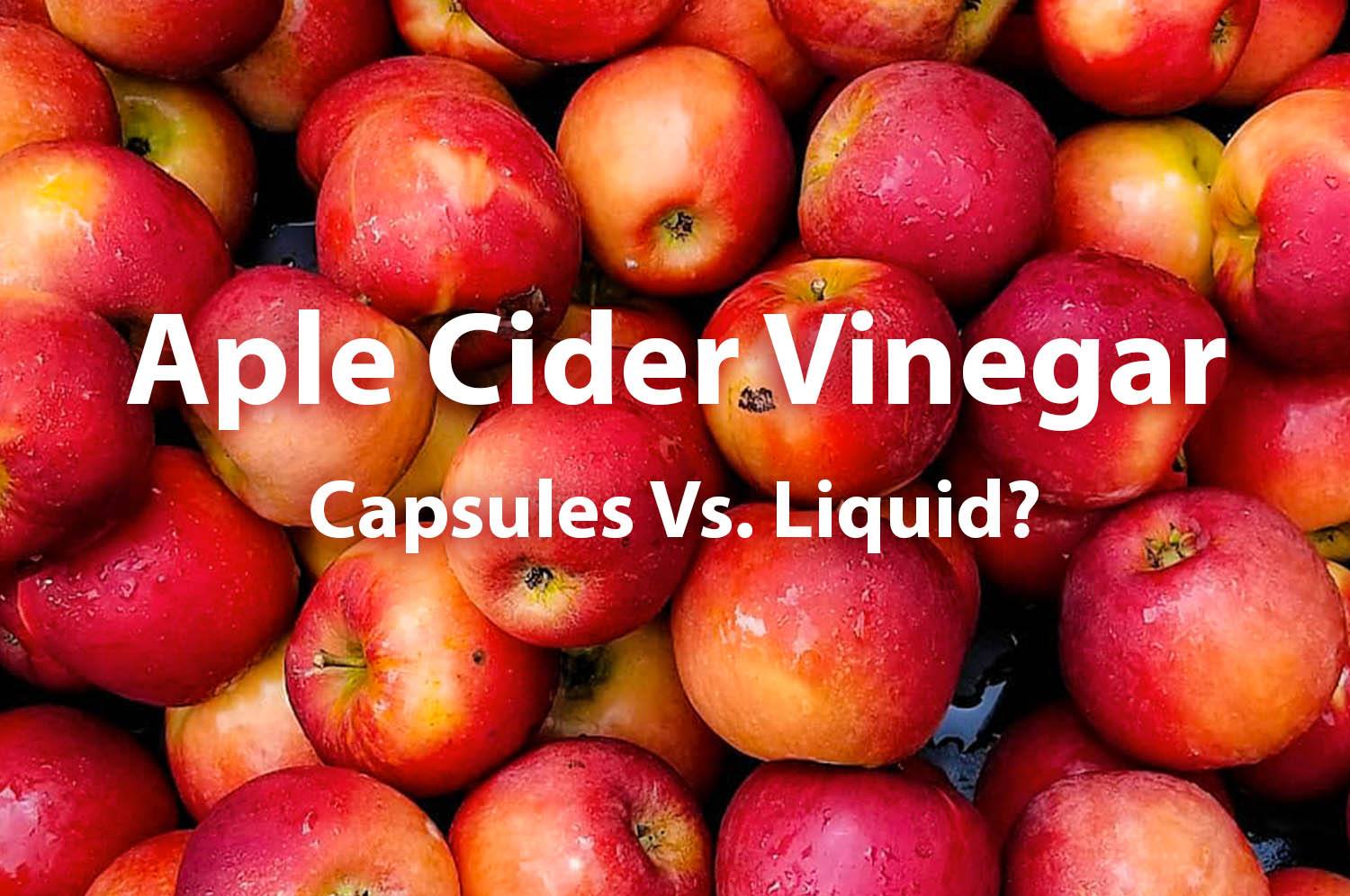 APPLE CIDER VINEGAR CAPSULES VS. LIQUID WHICH IS BETTER? Herbal Code