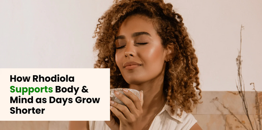 How Rhodiola Supports Body & Mind as Days Grow Shorter