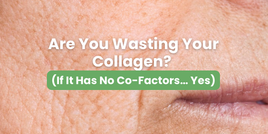 Are You Wasting Your Collagen? (If It Has No Co-Factors… Yes)