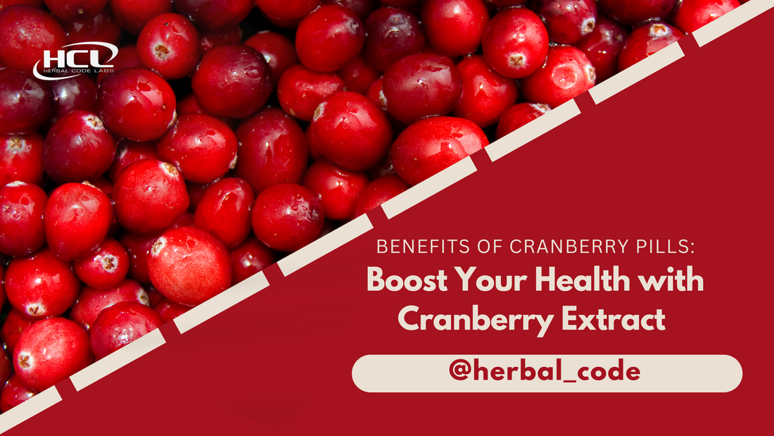 Benefits of Cranberry Pills: Boost Your Health with Cranberry Extract