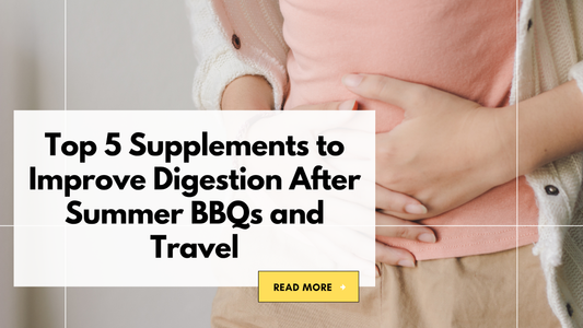 Top 5 Supplements to Improve Digestion After Summer BBQs and Travel